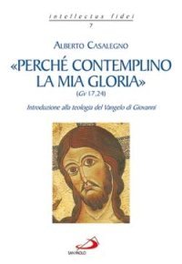 &laquo;Perch&eacute; contemplino la mia gloria&raquo; (Gv 17,24)
