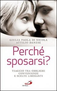 Perch&eacute; sposarsi? Viaggio tra obblighi, convenienze e scelte liberanti