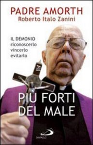 Pi&ugrave; forti del male. Il demonio riconoscerlo vincerlo evitarlo