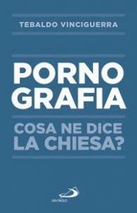 Pornografia. Cosa ne dice la Chiesa?