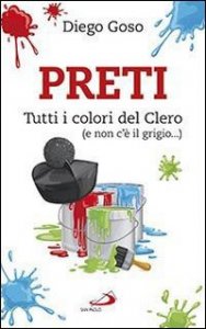 Preti. Tutti i colori del Clero (e non c'&egrave; il grigio...)