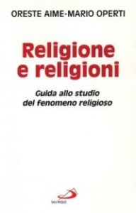 Religione e religioni. Guida allo studio del fenomeno religioso