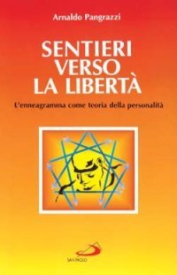 Sentieri verso la libert&agrave;. L'enneagramma come teoria della personalit&agrave;