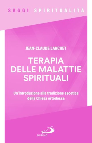 Terapia delle malattie spirituali. Un'introduzione alla tradizione ascetica della Chiesa ortodossa