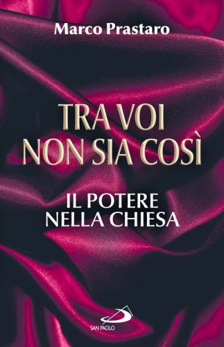 Tra voi non sia cos&igrave;. Il potere nella Chiesa