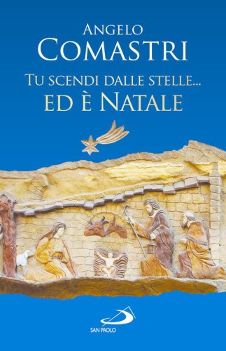 Tu scendi dalle stelle... ed &egrave; Natale