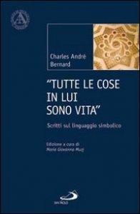 &laquo;Tutte le cose in lui sono vita&raquo;. Scritti sul linguaggio simbolico