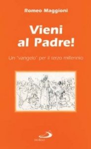 Vieni al Padre! Un "Vangelo" per il terzo millennio