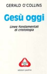 Ges&ugrave; oggi. Linee fondamentali di cristologia
