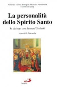 La personalit&agrave; dello Spirito Santo. In dialogo con Bernard Sesbo&uuml;&eacute;