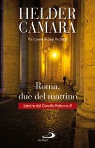 Roma, due del mattino. Lettere dal Concilio Vaticano II