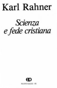 Scienza e fede cristiano. Nuovi saggi