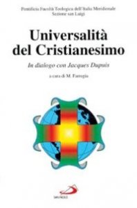 Universalit&agrave; del cristianesimo. In dialogo con Jacques Dupuis