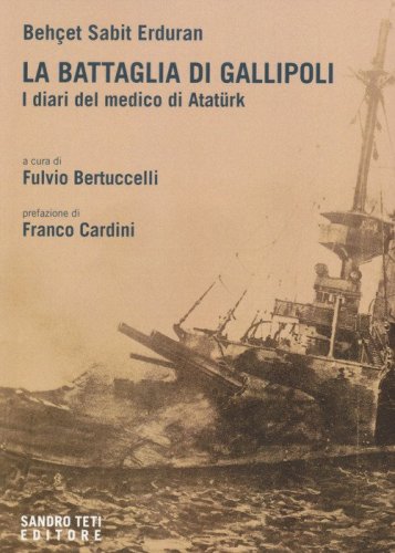 La battaglia di Gallipoli. I diari del medico di Atat&uuml;rk