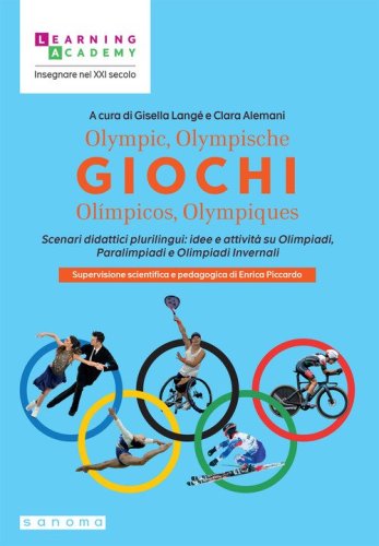 Olympic, Olympische Giochi Ol&iacute;mpicos, Olympiques. Scenari didattici plurilingui: idee e attivit&agrave; su Olimpiadi, Paralimpiadi e Olimpiadi invernali