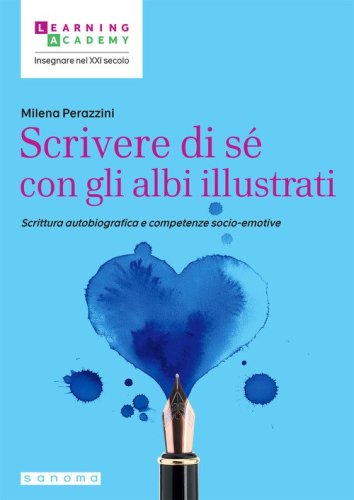 Scrivere di s&eacute; con gli albi illustrati. Scrittura autobiografica e competenze socio-emotive