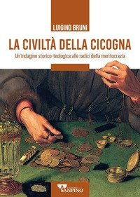 La civilt&agrave; della cicogna. Un'indagine storico-teologica alle radici della meritocrazia