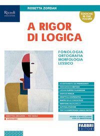 A Rigor Di Logica. Fonologia, Ortografia, Morfologia, Lessico. Con Sintassi, Progetto Accoglienz...