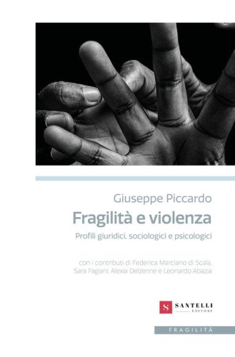 Fragilit&agrave; e violenza. Profili giuridici, sociologici e psicologici