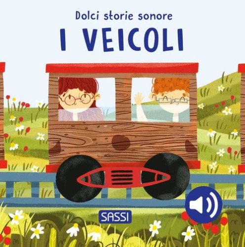 I veicoli. Dolci storie sonore