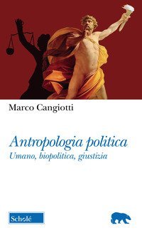 Antropologia politica. Umano, biopolitica, giustizia