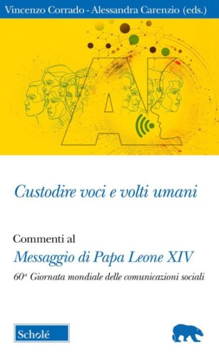 Custodire voci e volti umani. Commenti al Messaggio di papa Leone XIV per la 60&ordf; Giornata mondiale delle comunicazioni sociali