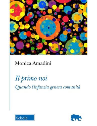 Il primo noi. Quando l'infanzia genera comunit&agrave;