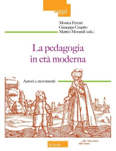 La pedagogia in et&agrave; moderna. Autori e movimenti