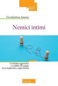 Nemici intimi. Condotte aggressive e conflitto di coppia tra complessità e opportunità