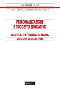 Personalizzazione e progetto educativo. 20° Rapporto sulla Scuola cattolica in Italia