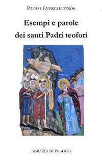 Esempi e parole dei santi padri teofori