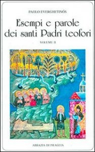 Esempi e parole dei santi padri teofori. Vol. 2