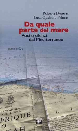 Da quale parte del mare. Voci e silenzi dal Mediterraneo