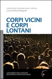 Corpi Vicini E Corpi Lontani. I Mutamenti Del