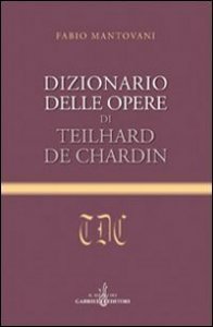 Dizionario Delle Opere Di Teilhard De Chardin
