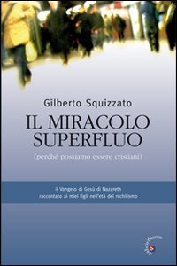Miracolo Superfluo. Perche` Possiamo Essere C