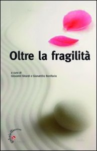 Oltre La Fragilita`. Il Dono Prezioso Della L