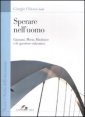 Sperare nell'uomo - Giussani, Morin, MacIntyre e la questione educativa