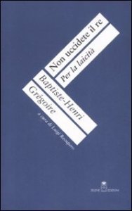 Non uccidete il re. Per la laicit&agrave;