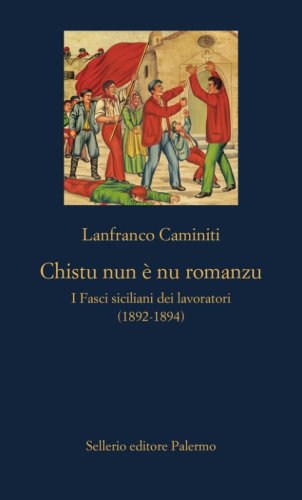 Chistu nun è nu romanzu. I Fasci siciliani dei lavoratori (1892-1894)