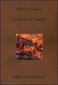 La fedelt&agrave; de' vassalli