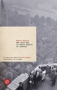 Non sar&ograve; mai la brava moglie di nessuno