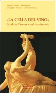 La &laquo;cella del vino&raquo;. Parole sull'amore e sul matrimonio
