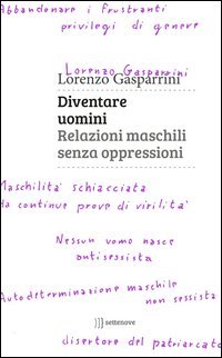 Diventare uomini. Relazioni maschili senza oppressioni