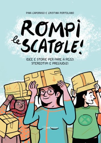 Rompi le scatole! Idee e storie per fare a pezzi stereotipi e pregiudizi