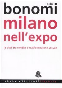 Milano nell'Expo. La citt&agrave; tra rendita e trasformazioni sociali