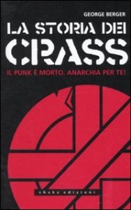 La storia dei Crass. Il punk &egrave; morto. Anarchia per te!