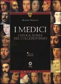 I Medici. L'epoca aurea del collezionismo