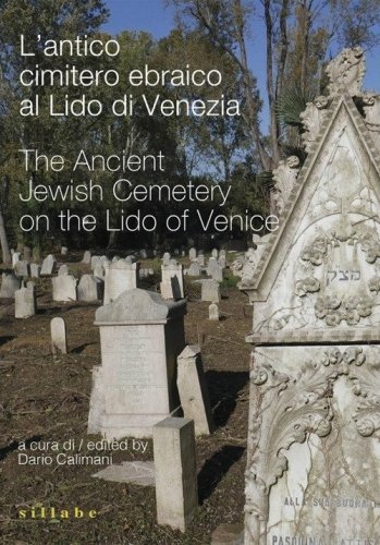 L'antico cimitero ebraico al Lido di Venezia-The Ancient Jewish Cemetery on the Lido of Venice