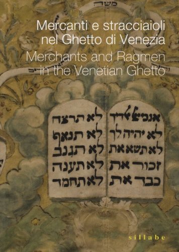Mercanti e stracciaioli nel ghetto di Venezia-Merchants and ragmen in the Venetian ghetto